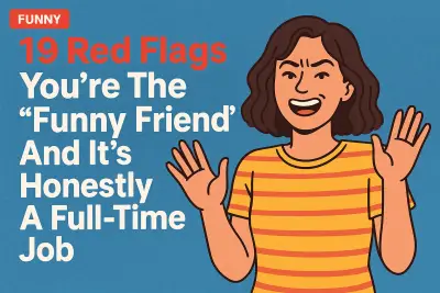 19 Red Flags You’re The “Funny Friend” And It’s Honestly A Full-Time Job